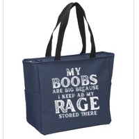 My Boobs Are Big Because I Keep All My Rage Stored There Funny Zip Tote Bag