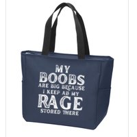 My Boobs Are Big Because I Keep All My Rage Stored There Funny Zip Tote Bag