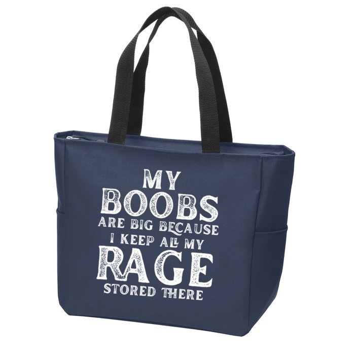 My Boobs Are Big Because I Keep All My Rage Stored There Funny Zip Tote Bag