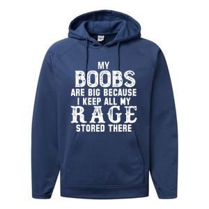 My Boobs Are Big Because I Keep All My Rage Stored There Great Gift Performance Fleece Hoodie