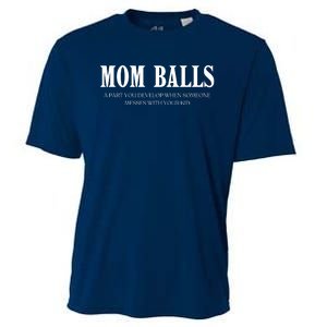 Mom Balls A Part You Develop When Someone Messes With Your Ki Ds Cooling Performance Crew T-Shirt