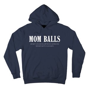 Mom Balls A Part You Develop When Someone Messes With Your Ki Ds Hoodie