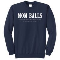 Mom Balls A Part You Develop When Someone Messes With Your Ki Ds Sweatshirt