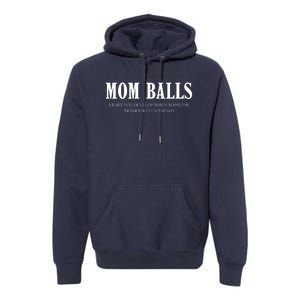 Mom Balls A Part You Develop When Someone Messes With Your Ki Ds Premium Hoodie