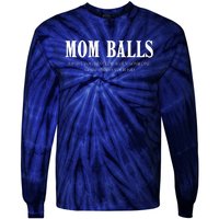 Mom Balls A Part You Develop When Someone Messes With Your Ki Ds Tie-Dye Long Sleeve Shirt