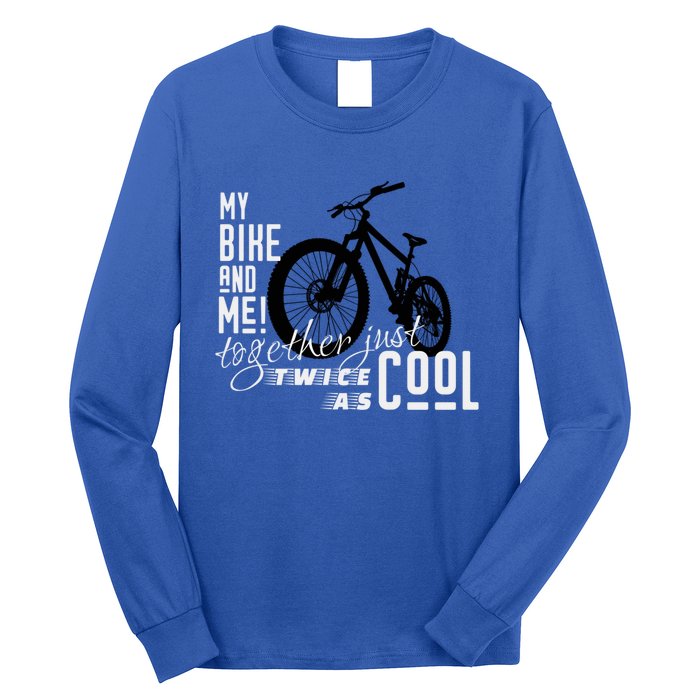 My Bike And Me Twice As Cool Funny Mountain Bike Cool Gift Long Sleeve Shirt