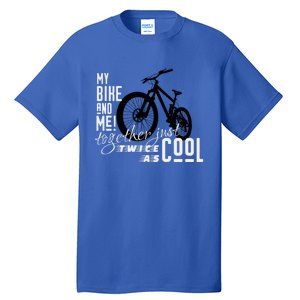 My Bike And Me Twice As Cool Funny Mountain Bike Cool Gift Tall T-Shirt