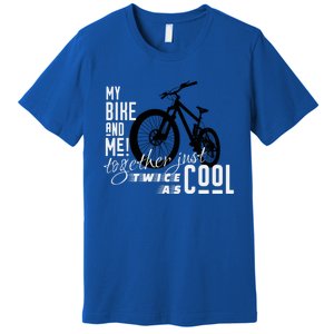 My Bike And Me Twice As Cool Funny Mountain Bike Cool Gift Premium T-Shirt