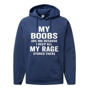 My Boobs Are Big Because I Keep All My Rage Stored There Gift Performance Fleece Hoodie