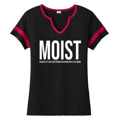 MOIST Because At Least One Person You Know Hates This Word Ladies Halftime Notch Neck Tee