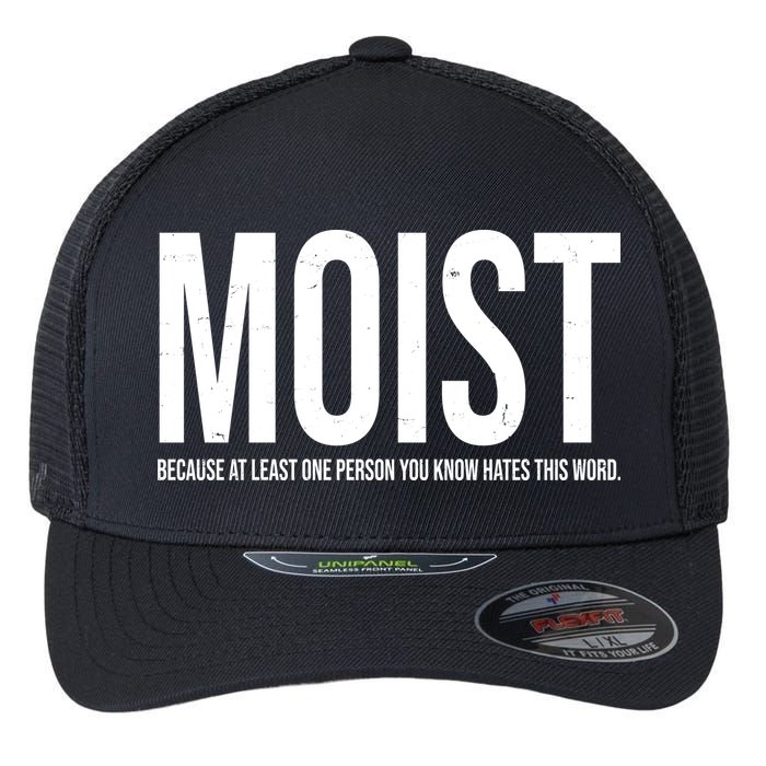 MOIST Because At Least One Person You Know Hates This Word Flexfit Unipanel Trucker Cap