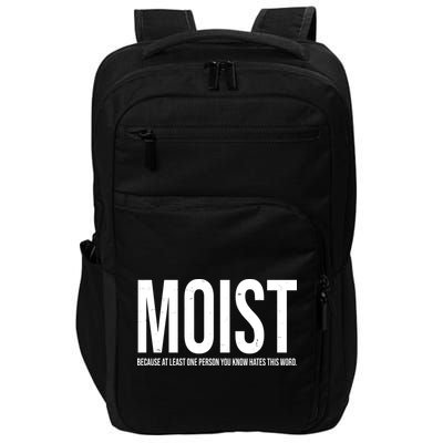 MOIST Because At Least One Person You Know Hates This Word Impact Tech Backpack