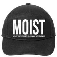 MOIST Because At Least One Person You Know Hates This Word 7-Panel Snapback Hat
