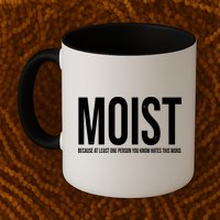 MOIST Because At Least One Person You Know Hates This Word Mug