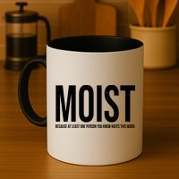 MOIST Because At Least One Person You Know Hates This Word Mug