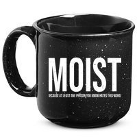 MOIST Because At Least One Person You Know Hates This Word 15oz Campfire Ceramic Mug
