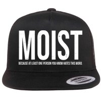 MOIST Because At Least One Person You Know Hates This Word Flatbill Hat