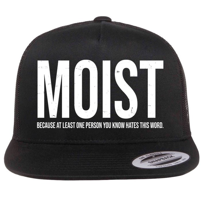 MOIST Because At Least One Person You Know Hates This Word Flatbill Hat