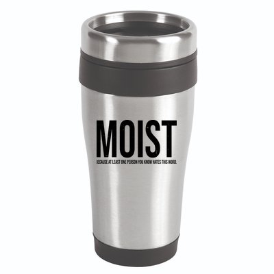 MOIST Because At Least One Person You Know Hates This Word 16oz Travel Tumbler