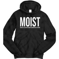 MOIST Because At Least One Person You Know Hates This Word Tie Dye Hoodie