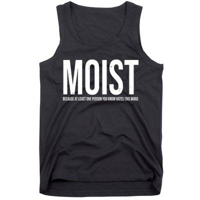 MOIST Because At Least One Person You Know Hates This Word Tank Top