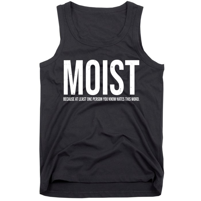 MOIST Because At Least One Person You Know Hates This Word Tank Top