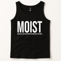 MOIST Because At Least One Person You Know Hates This Word Tank Top