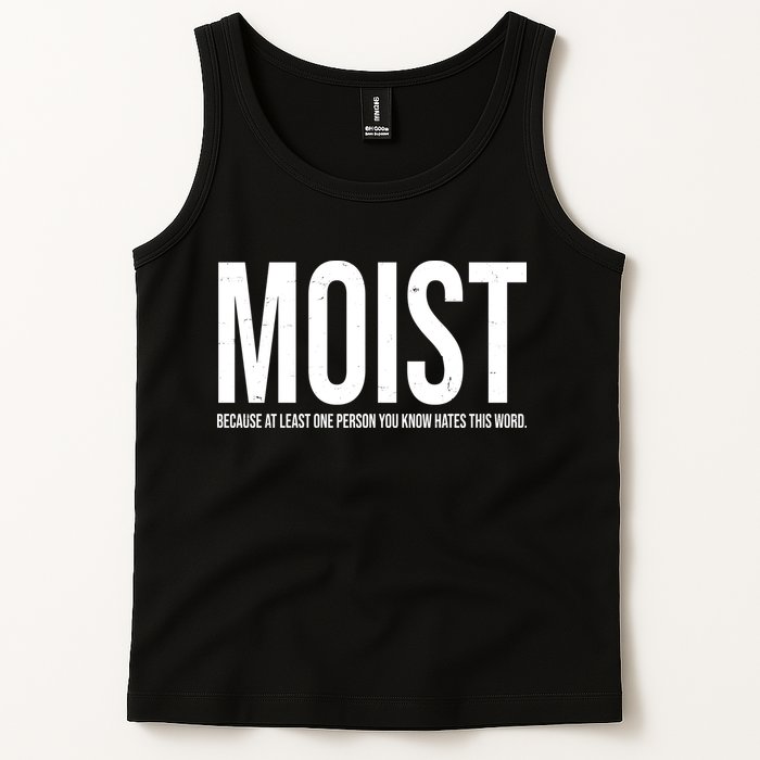 MOIST Because At Least One Person You Know Hates This Word Tank Top