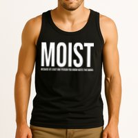 MOIST Because At Least One Person You Know Hates This Word Tank Top