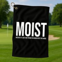 MOIST Because At Least One Person You Know Hates This Word Golf Towel