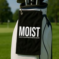 MOIST Because At Least One Person You Know Hates This Word Golf Towel