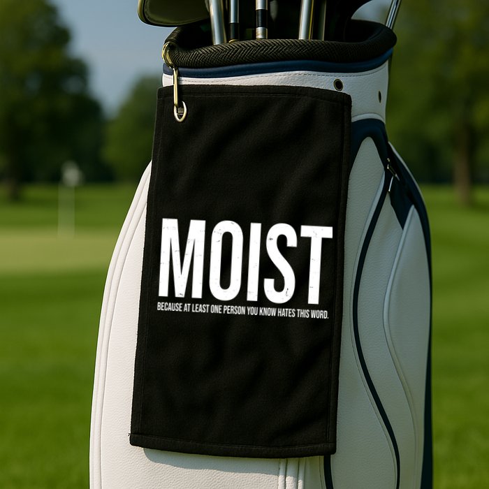 MOIST Because At Least One Person You Know Hates This Word Golf Towel