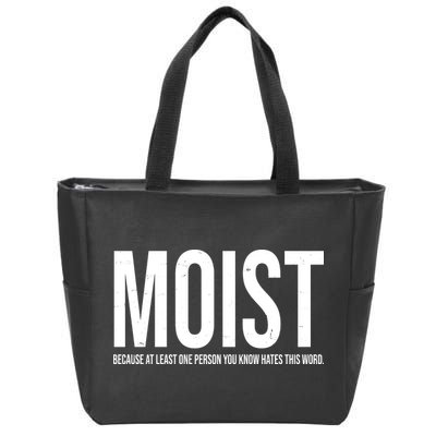 MOIST Because At Least One Person You Know Hates This Word Zip Tote Bag