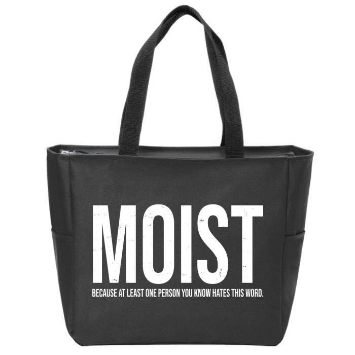 MOIST Because At Least One Person You Know Hates This Word Zip Tote Bag
