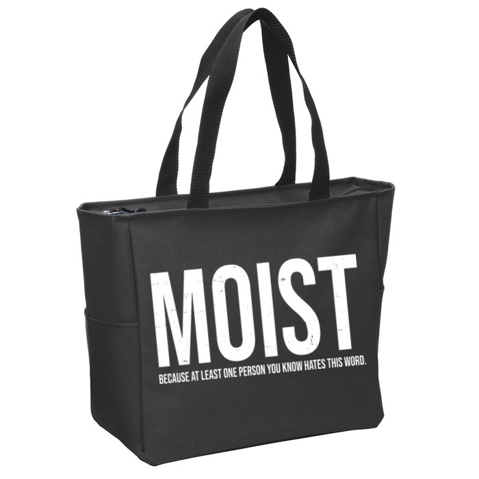 MOIST Because At Least One Person You Know Hates This Word Zip Tote Bag