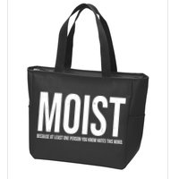 MOIST Because At Least One Person You Know Hates This Word Zip Tote Bag