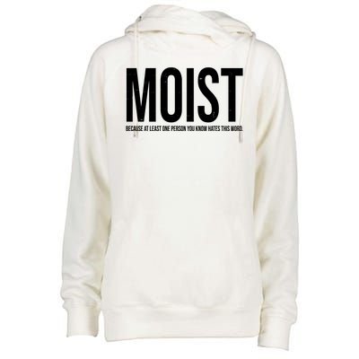 MOIST Because At Least One Person You Know Hates This Word Womens Funnel Neck Pullover Hood