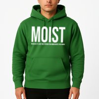 MOIST Because At Least One Person You Know Hates This Word Hoodie