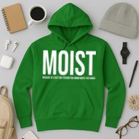 MOIST Because At Least One Person You Know Hates This Word Hoodie