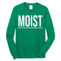 MOIST Because At Least One Person You Know Hates This Word Long Sleeve Shirt