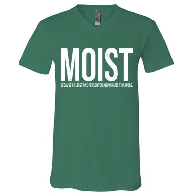 MOIST Because At Least One Person You Know Hates This Word V-Neck T-Shirt