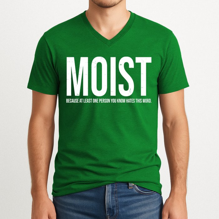 MOIST Because At Least One Person You Know Hates This Word V-Neck T-Shirt