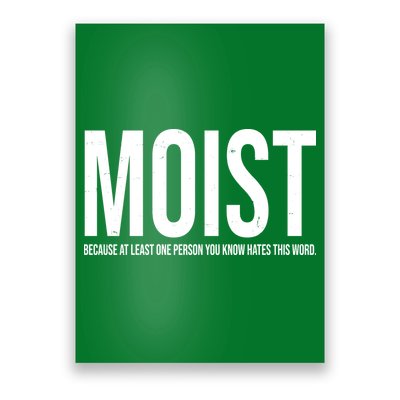 MOIST Because At Least One Person You Know Hates This Word Poster