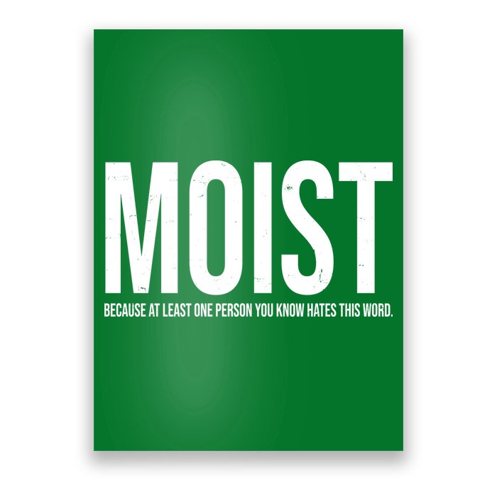 MOIST Because At Least One Person You Know Hates This Word Poster