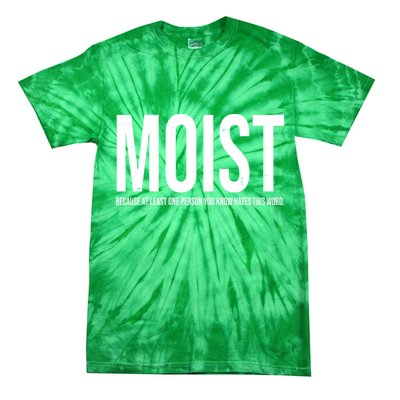 MOIST Because At Least One Person You Know Hates This Word Tie-Dye T-Shirt