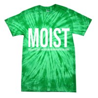 MOIST Because At Least One Person You Know Hates This Word Tie-Dye T-Shirt