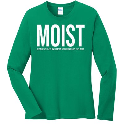 MOIST Because At Least One Person You Know Hates This Word Ladies Long Sleeve Shirt