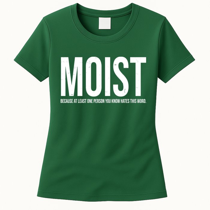 MOIST Because At Least One Person You Know Hates This Word Womens T-Shirt