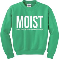 MOIST Because At Least One Person You Know Hates This Word Kids Sweatshirt