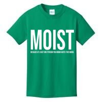 MOIST Because At Least One Person You Know Hates This Word Kids T-Shirt